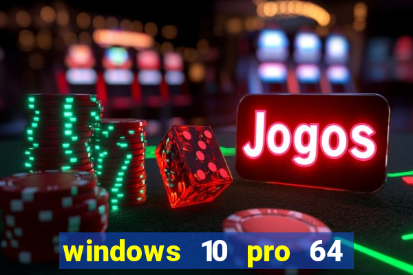 windows 10 pro 64 bits iso